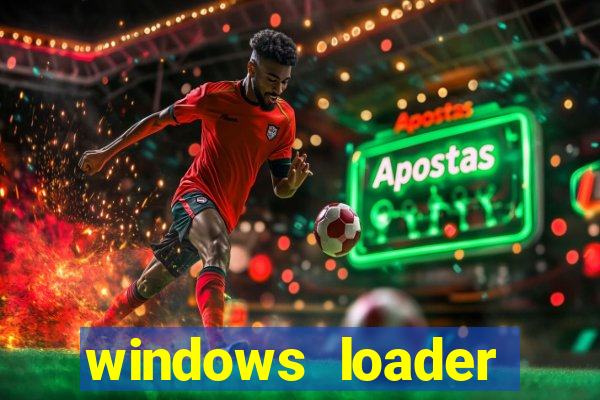 windows loader ativador windows 7